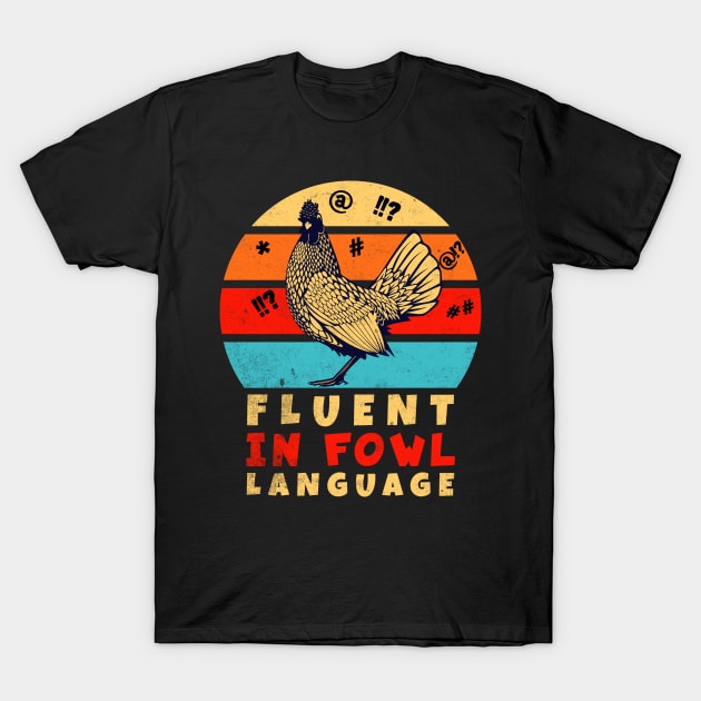 Fluent in Fowl Language T-Shirt by BankaiChu